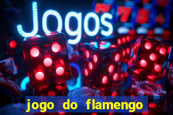 jogo do flamengo ao vivo rede canais